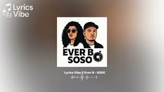 Lyrics Vibe X Ever B - SOSO (Mix)