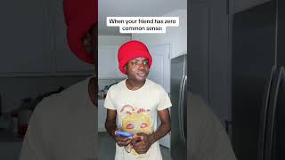 When your friend has zero common sense 😂