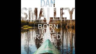 Dan Smalley - Born and Raised (On The Bayou)