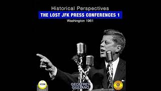 Historical Perspectives - the Lost JFK Press Conferences, Volume 1 Audiobook by Geoffrey Giuliano