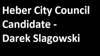 Heber City Council Candidate - Darek Slagowski