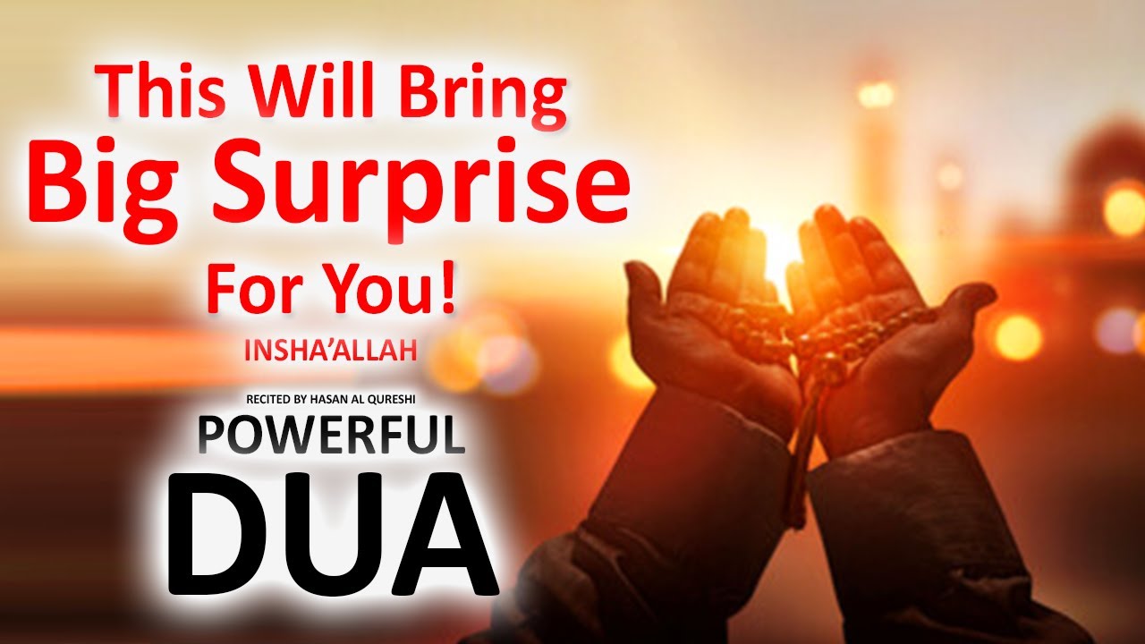 BIG SURPRISE DUA, JUST BY LISTENING TO THIS VERY POWERFUL DUA WILL BRING BIG SURPRISE FOR YOU!