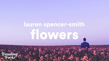 Lauren Spencer Smith - Flowers (Clean - Lyrics)