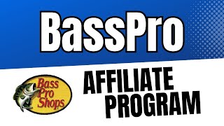 Not Just Fishing Niche! Bass Pro Shops Affiliate Marketing Program