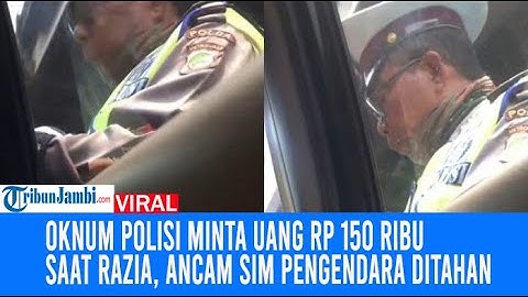 Viral Oknum Polisi Minta Uang Rp 150 Ribu Saat Razia, Ancam SIM Pengendara Ditahan