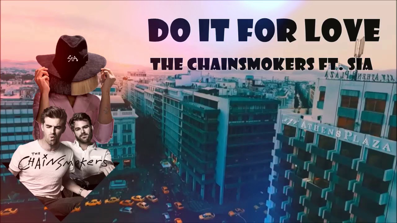 Do It For Love The Chainsmokers ft. Sia YouTube