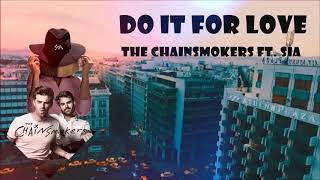 Do It For Love - The Chainsmokers ft. Sia