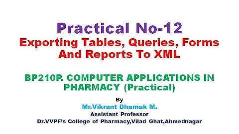 BP210P/Practical no-12/Exporting Tables, Queries, Forms and Reports to XML pages