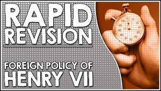 Rapid Revision: Henry VII's Foreign Policy