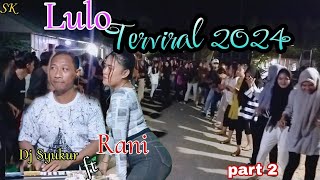 LULO TERBARU 2024 || RANI'S ELECTONE, DJ SYUKUR ft RANI || part 2