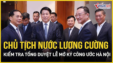 Chủ tịch nước Lương Cường kiểm tra tổng duyệt lễ mở ký Công ước Hà Nội | Báo VietNamNet