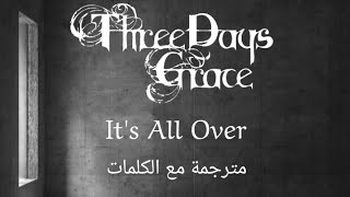 Three Days Grace - It's All Over - Arabic subtitles/ثري دايز غرايس - انتهى الأمر - مترجمة عربي