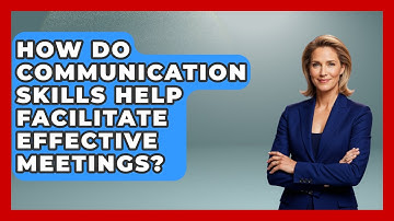 How Do Communication Skills Help Facilitate Effective Meetings? - Job Success Network
