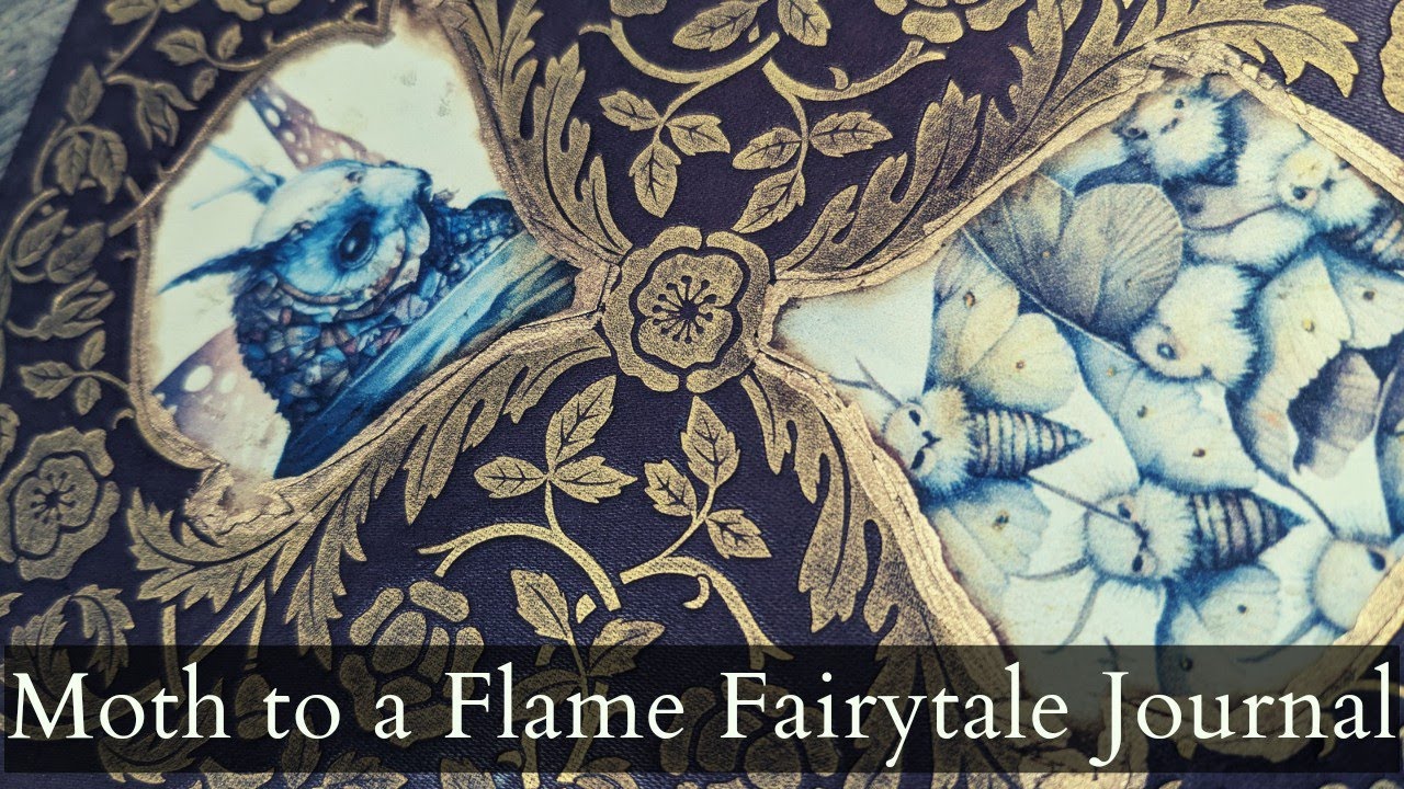 Moth to a Flame Fairytale - Starting a new Journal