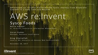AWS re:Invent 2017: Developing an Insights Platform – Sysco’s Journey from Disparate (ABD303)