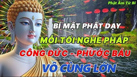 Lời Phật Dạy: Phật Tử Tu Tại Gia Mỗi Tối Nằm Nghe Pháp – Cách Tạo Phước Lớn Nhất Trong Thời Mạt Pháp