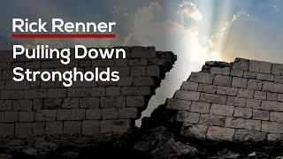 Pulling Down Strongholds — Rick Renner