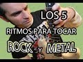 LOS 5 RITMOS NECESARIOS PARA TOCAR ROCK Y METAL