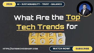 What Are the Top Tech Trends for 2026? | AI, Work, & Trust Explained Simply by Satish Choudhary