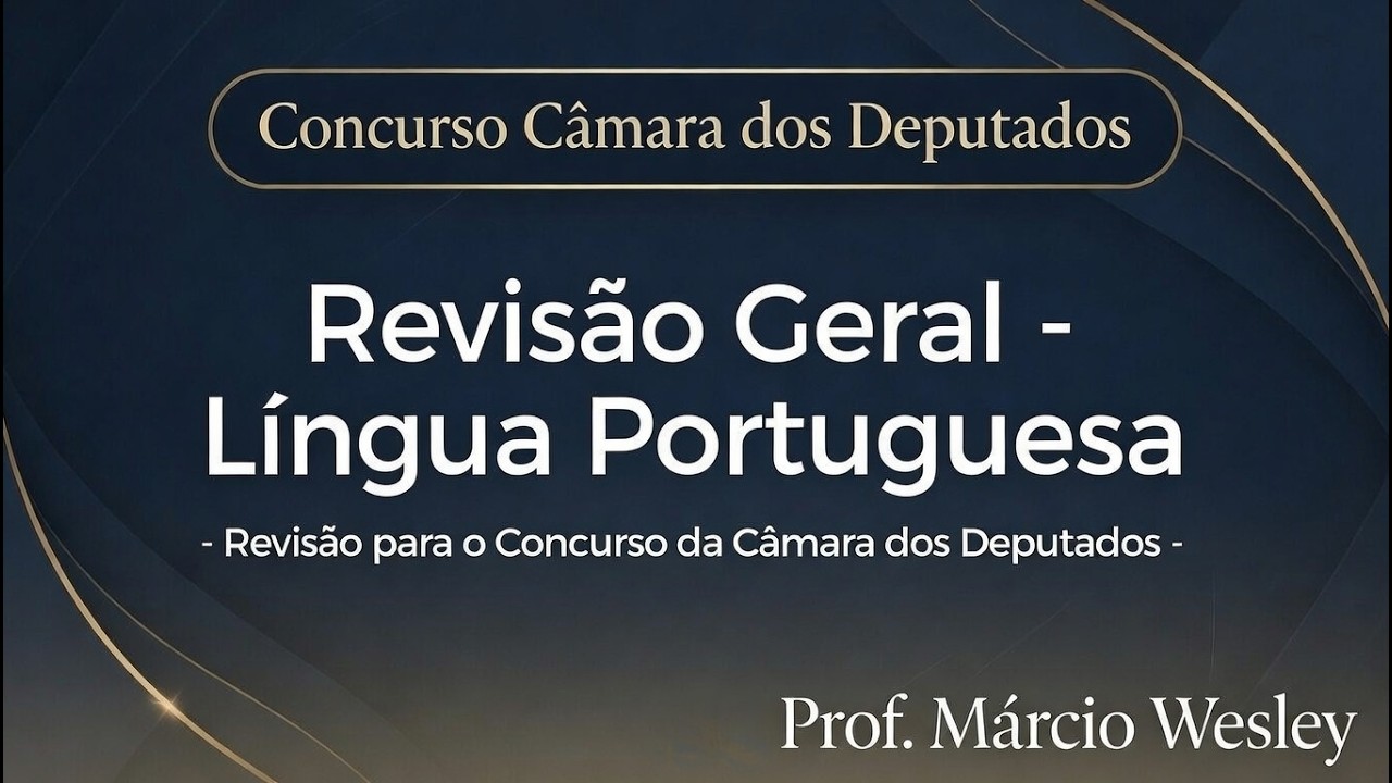 Concurso Câmara dos Deputados | Revisão Geral | Língua Portuguesa com prof. Márcio Wesley