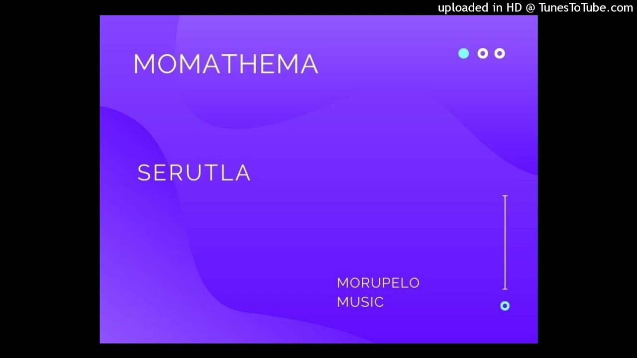 Watch MOMATHEMA- SERUTLA on YouTube Watch MOMATHEMA- SERUTLA on YouTube