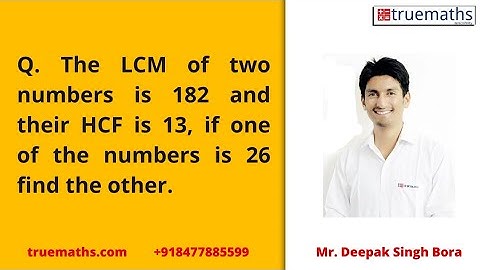 The LCM of two numbers is 182 and their HCF is 13, if one of the numbers is 26 find the other