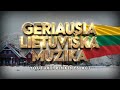 Geriausa Lietuviška Muzika #07 - Lietuviškos Muzikos Rinkinys - Top Dainos.