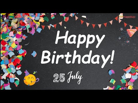 25 July Happy Birthday Status Wishes, Messages, Images and Song, Birthday Status, #25JulyBirthday