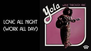 Video thumbnail of "Yola - Love All Night (Work All Day) [Official Audio]"