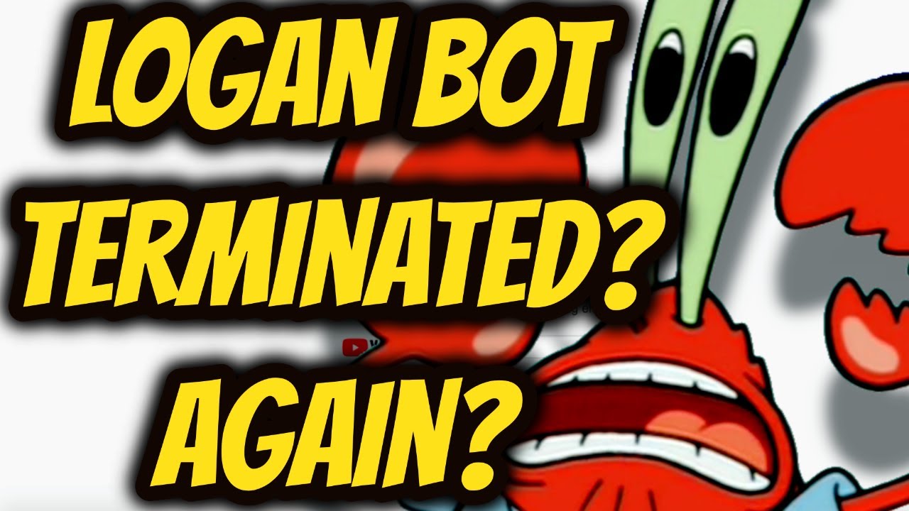 Logan Bot TERMINATED? Vakzy? LeafysBrother? TheComicalCanadian Back ...
