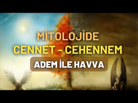 Mitolojide Cennet, Cehennem, Adem ile Havva..