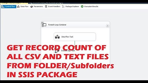 How to Get Record Count of All CSV and Text Files from Folder and Subfolders in SSIS Package