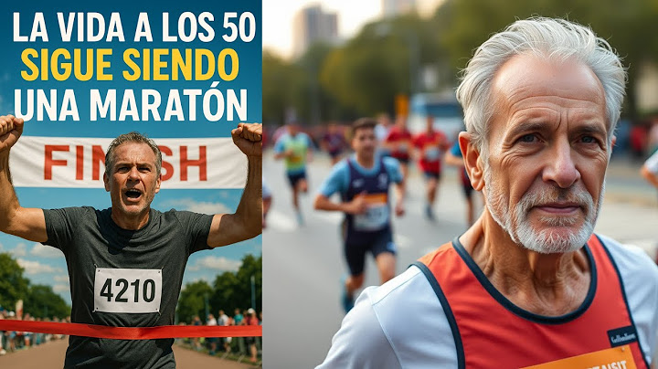 CORRI mi primera maratón A LOS  50 - el Comienzo de los Comienzos