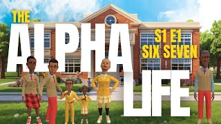 Alpha Life Season 1 Episode 1 Six Seven