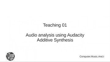 Teaching 01: Audio analysis using Audacity and  additive synthesis