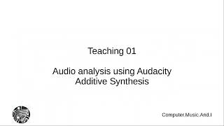 Teaching 01: Audio analysis using Audacity and  additive synthesis