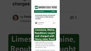 5/8 Limestone, Maine, Republican caught and charged with felony voter fraud