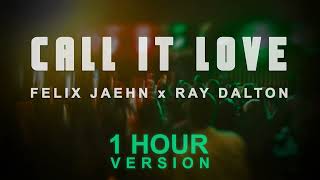 Felix Jaehn, Ray Dalton - Call It Love (1 Hour)