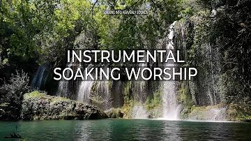 WATER SOUNDS AND INSTRUMENTAL SOAKING WORSHIP // SOAKING INTO HEAVENLY SOUNDS