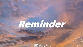 Reminder - The Weeknd (e lyrics)