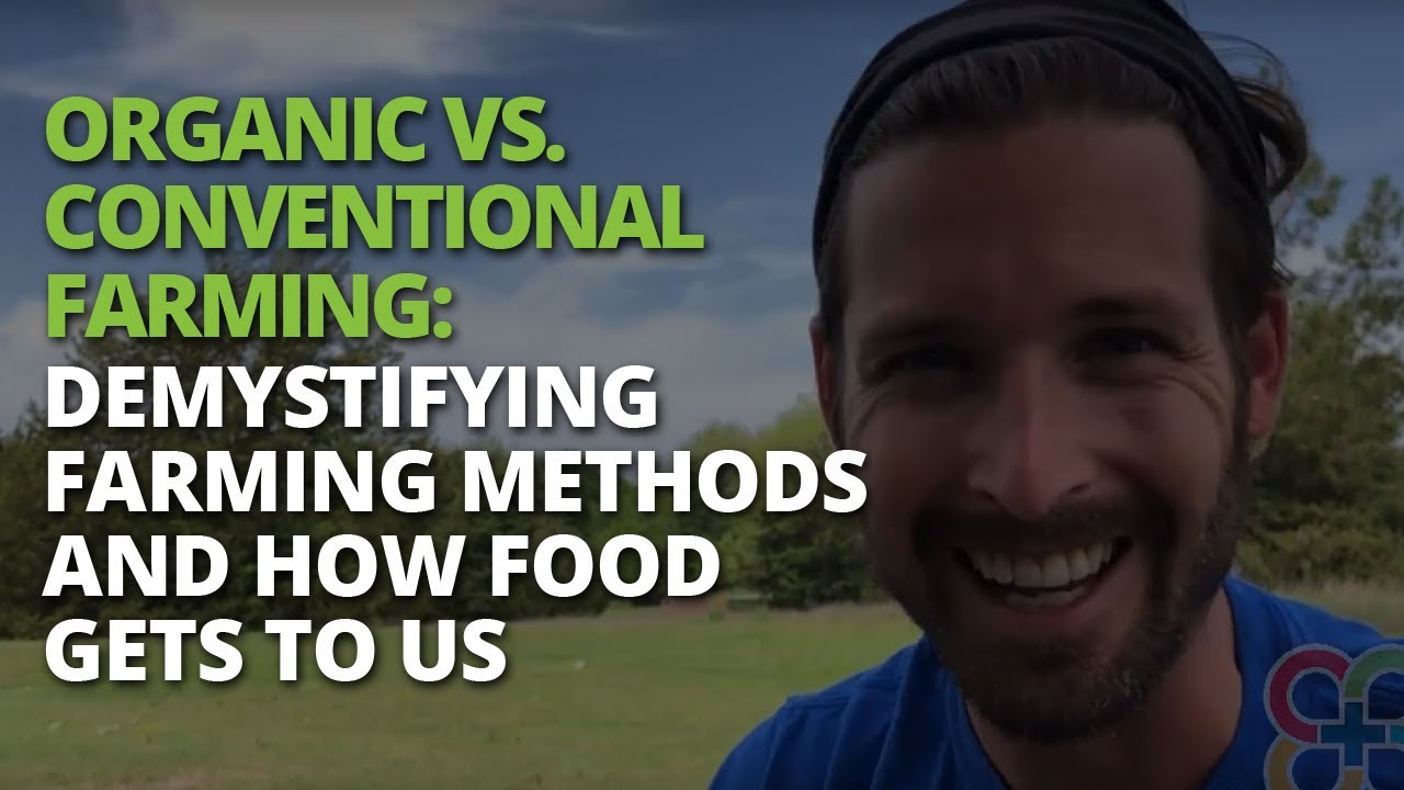 Organic vs. Conventional Farming: Demystifying Farming Methods and How ...
