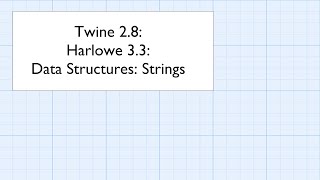 Twine 2.8: Harlowe 3.3: Data Structures: Strings