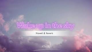 Wake up in the sky | Slowed & Reverb 🎶 | KTown Boy ⚡ Resimi