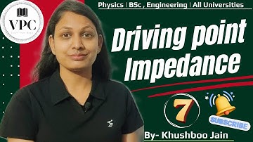 Driving Point Impedance | lect.-07 | electronics #physics #bsc #engineering 