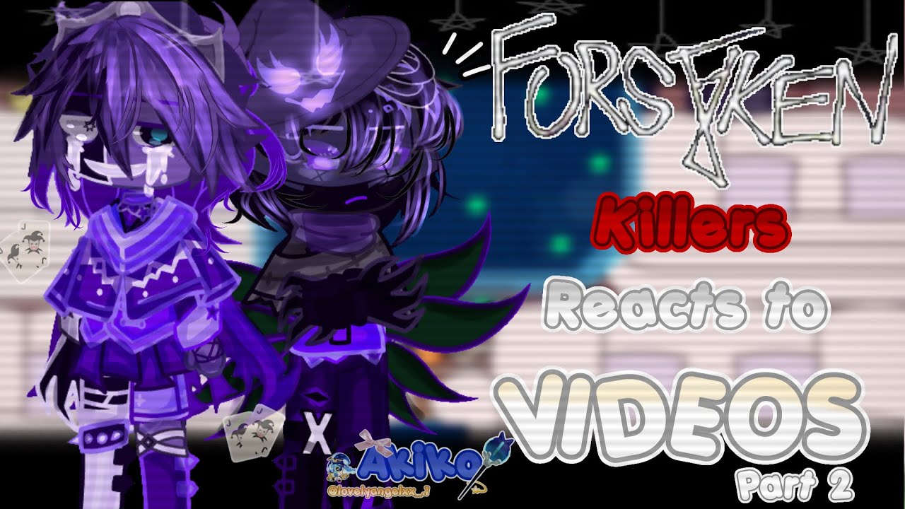 Forsaken Killers reacts to videos || 2/? || MY AU || NOT OG ||