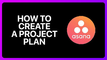 How To Create A Project Plan In Asana Tutorial