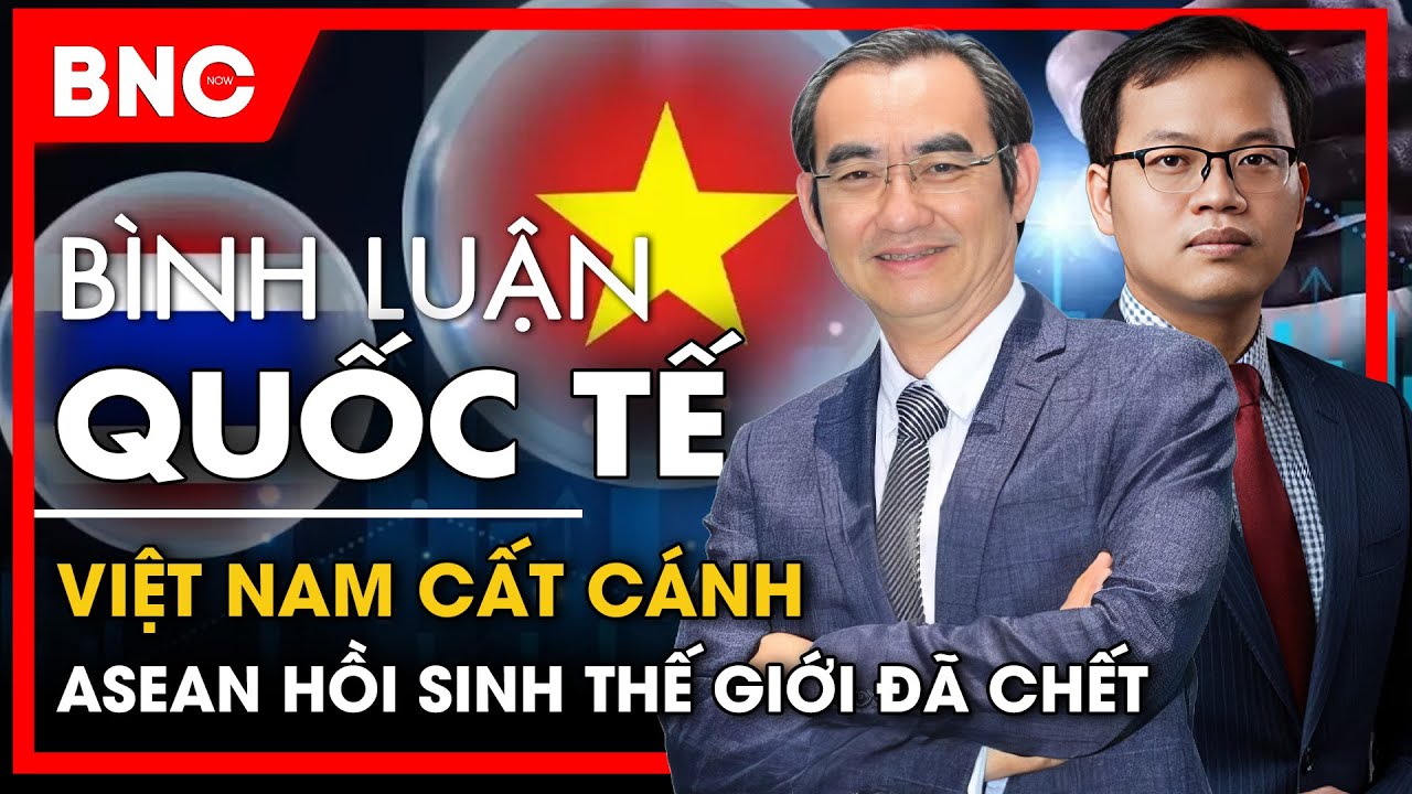 Bình luận quốc tế: Dự báo quy mô kinh tế Việt Nam vượt Thái Lan | BNC Now