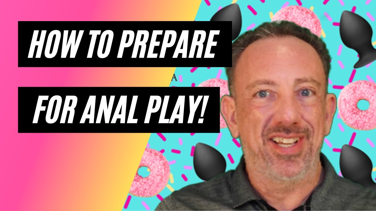 Prepping For Anal Play And Larger Insertions Youtube