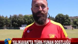 YALIKAVAK’TA TÜRK YUNAN DOSTLUĞU