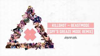Killshot – Beastmode (GPF’s Greaze Mode Remix)